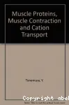 Muscle proteins, muscle contraction and cation transport