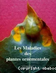 Les maladies des plantes ornementales. 6me dition 2005