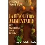 La rvolution alimentaire. Que mangerons-nous demain ?