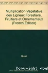 Multiplication vgtative des ligneux forestiers, fruitiers et ornementaux. CD ROM