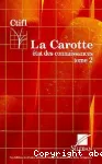 La carotte. Etat des connaissances. Tome 2