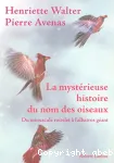 La mystrieuse histoire du nom des oiseaux. Du minuscule roitelet  l'albatros gant