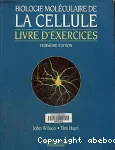 Biologie molculaire de la cellule. Livre d'exercices