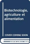 Biotechnologie, agriculture et alimentation