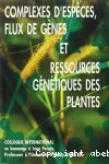 Complexes d'espces, flux de genes et ressources gntiques des plantes