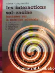 Les interactions sol-racine. Incidence sur la nutrition minrale