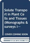 Solute transport in plant cells and tissues. Monographs and surveys in the biosciences