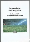 La conduite de l'irrigation: De la stratgie au pilotage de l'irrigation