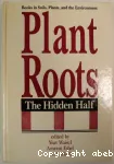 Plant roots. The hidden half