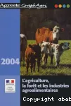 L'agriculture, la fort et les industries agroalimentaires 2004