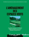 L'amenagement des espaces verts. Conception technique et realisation, dossiers d'etudes et de travaux, modalites administratives