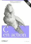 C en action : solutions et exemples pour les programmateurs en c