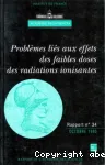 Problemes lies aux effets des faibles doses des radiations ionisantes