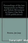 Proceedings of the ISSS symposium on water and solute movement in heavy clay soils