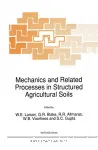 Mechanics and related processes in structured agricultural soils