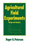 Agricultural field experiments. Design and analysis