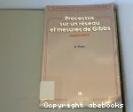 Processus sur un rseau et mesure de Gibbs. Applications