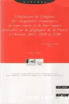 L'valuation de l'ampleur des changements climatiques, de leurs causes et de leur impact prvisible sur la gographie de la France  l'horizon 2025, 2050 et 2100