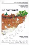 Le sol vivant. Bases de pdologie. Biologie des sols