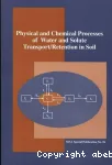 Physical and chemical processes of water and solute transport/retention in soil