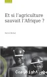 Et si l'agriculture sauvait l'Afrique ?