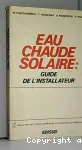 Eau chaude solaire, guide de l'installateur