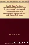 Satellite data : processing archiving and dissemination. Vol. 2 - functions operational principles and design