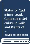 Status of cadmium, lead, cobalt and selenium in soils and plants in thirty countries