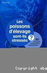 Les poissons d'levage sont-ils stresss ? 80 cls pour comprendre l'aquaculture