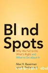 Blind Spots: why we fail to do what's right and what to do about It