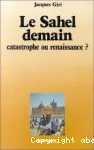 Le Sahel demain: catastrophe ou renaissance