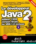 Le dveloppeur java 2, version finale du jdk 1.2 incluse