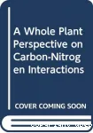 A whole plant perspective on carbon-nitrogen interactions