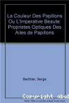 Les couleurs des papillons, ou l'imprative beaut. Proprits optiques des ailes de papillons