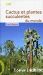 Cactus et plantes succulentes du monde