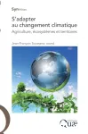 S'adapter au changement climatique : agriculture, cosystmes et territoires