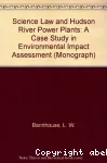 Science, law, and Hudson river power plants. A case study in environmental impact assessment