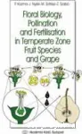 Floral biology, pollination and fertilisation in temperate zone fruit species and grape