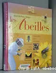 Les abeilles. Connatre leur anatomie, dcouvrir leur socit, dvoiler leur intelligence, pratiquer l'apiculture