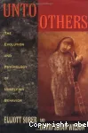 Unto others. The evolution and psychology of unselfish behavior