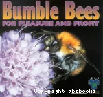 Bumble bees for pleasure and profit