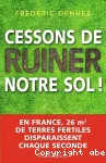 Cessons de ruiner notre sol!