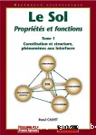 Le sol : proprits et fonctions. Tome 1