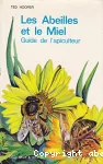 Les abeilles et le miel. Guide de l'apiculteur