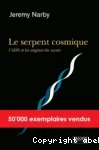 Le serpent cosmique, l'ADN et les origines du savoir