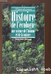 Histoire de l'cologie. Une science de l'homme et de la nature