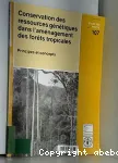 Conservation des ressources gntiques dans l'amnagement des forts tropicales. Principes et concepts