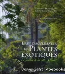 L'art d'acclimater les plantes exotiques. Le jardin de la villa Thuret