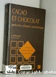 Cacao et chocolat : production, utilisation, caractristiques.