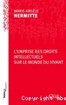 L'emprise des droits intellectuels sur le monde vivant